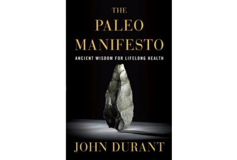The Paleo Manifesto: Ancient Wisdom for Lifelong Health