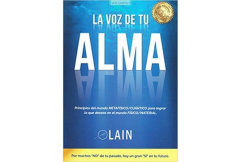 La voz de tu alma. Principios del mundo metafísico/cuántico para lograr lo que deseas en el mundo físico/material