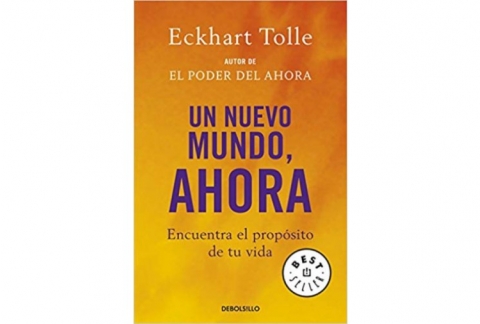 Un nuevo mundo, ahora: Encuentra el propósito de tu vida