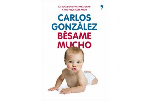 Bésame mucho: Cómo criar a tus hijos con amor