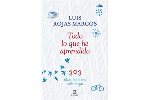 Todo lo que he aprendido: 303 ideas para una vida mejor