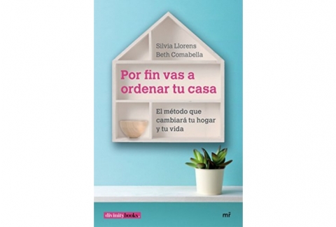 Por fin vas a ordenar tu casa: El método que cambiará tu hogar y tu vida
