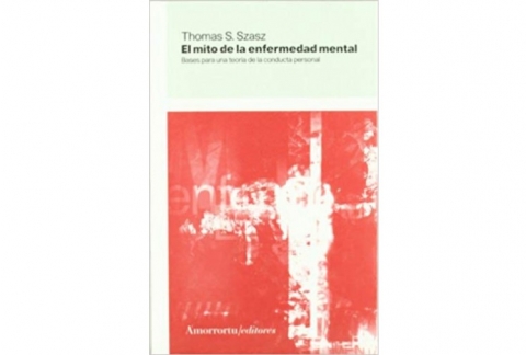 El mito de la enfermedad mental: Bases para una teoría de la conducta persona (Psicología).