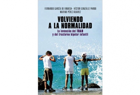 Volviendo a la normalidad. La invención del TDAH y del trastorno bipolar infantil.