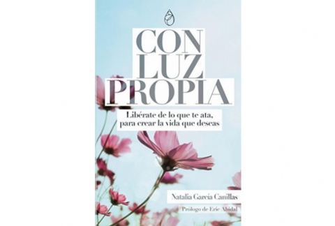 Con Luz Propia: Libérate de lo que te ata, para crear la vida que deseas. Prólogo de Eric Abidal.