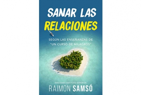 Sanar las relaciones: Según las enseñanzas de "Un Curso de Milagros" (Spanish Edition)