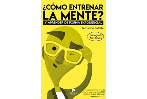 ¿Cómo entrenar la mente?: Y Aprender de forma exponencial