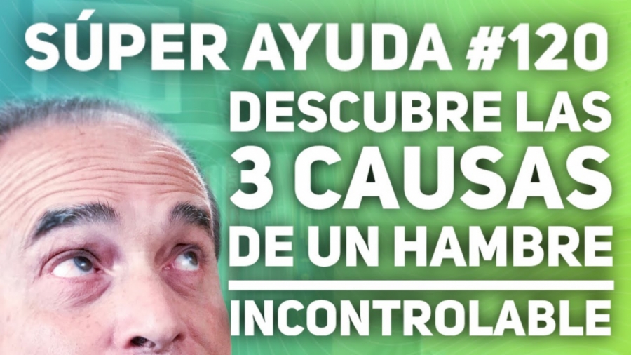 Imagen portada SÚPER AYUDA #120 Descubre Las 3 Causas De Un Hambre Incontrolable