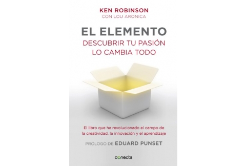 El elemento (prólogo de Eduard Punset): Descubrir tu pasión lo cambia todo (Spanish Edition)