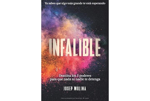 INFALIBLE: Domina los 5 poderes para que nada ni nadie te detenga VIVE TU LEYENDA