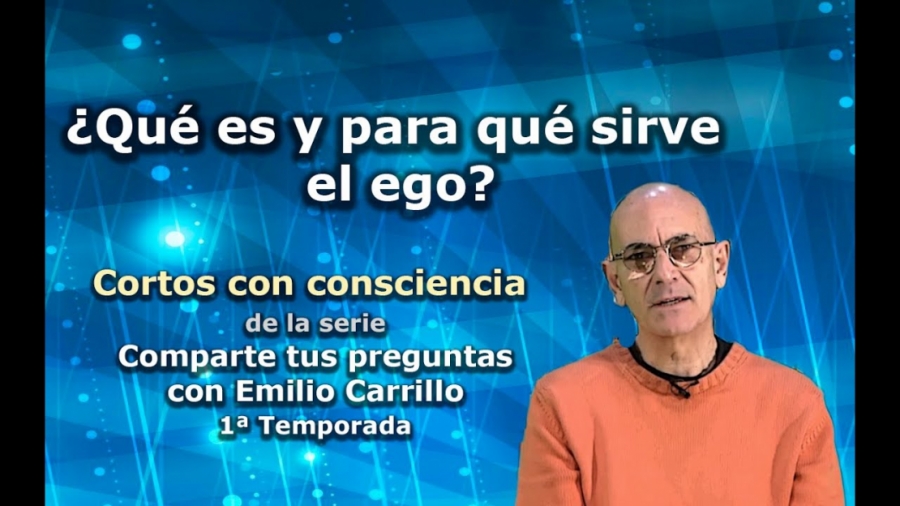 Imagen portada ¿Qué es y para qué sirve el ego? - Cortos con consciencia de "Preguntas a Emilio Carrillo"