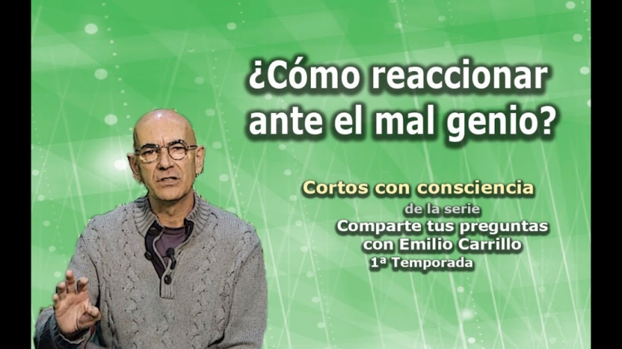 Imagen portada ¿Cómo reaccionar ante el mal genio? - Cortos con consciencia de "Preguntas a Emilio Carrillo"