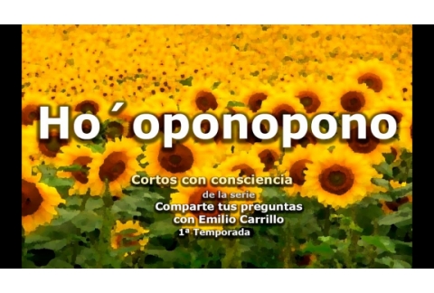 Ho´oponopono - Cortos con consciencia de "Preguntas a Emilio Carrillo"