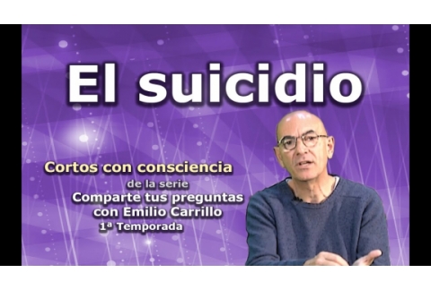 El suicidio - Cortos con consciencia de "Preguntas a Emilio Carrillo"