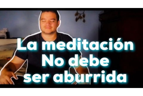 La Mejor Meditación sin aburrirse jamas!
