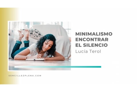 ¿Cómo encontrar el silencio dentro de ti a través del minimalismo?