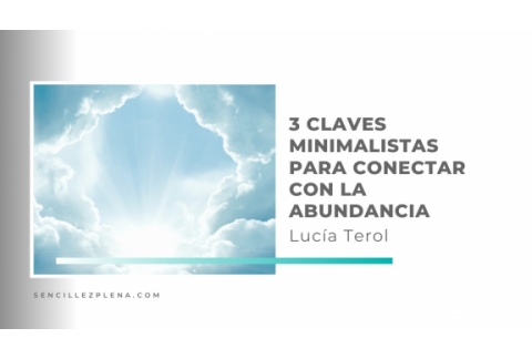 3 Claves Minimalistas para conectar con la Abundancia