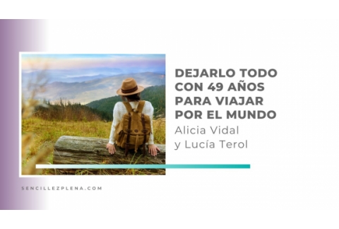 Alicia con 49 años lo deja todo para viajar sola por el mundo. Charla Minimalista 12