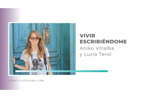 Vivir escribiendo con Aniko Villalba