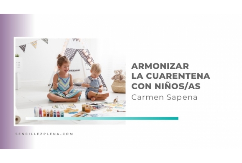 Propuestas Waldorf para armonizar la cuarentena con Carmen Sapena