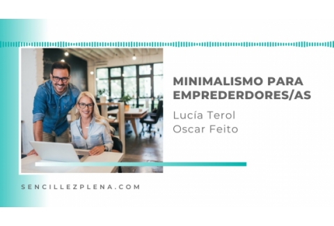 Esencia Minimalista y sencillez para emprendores/as saturados/as con Oscar Feito