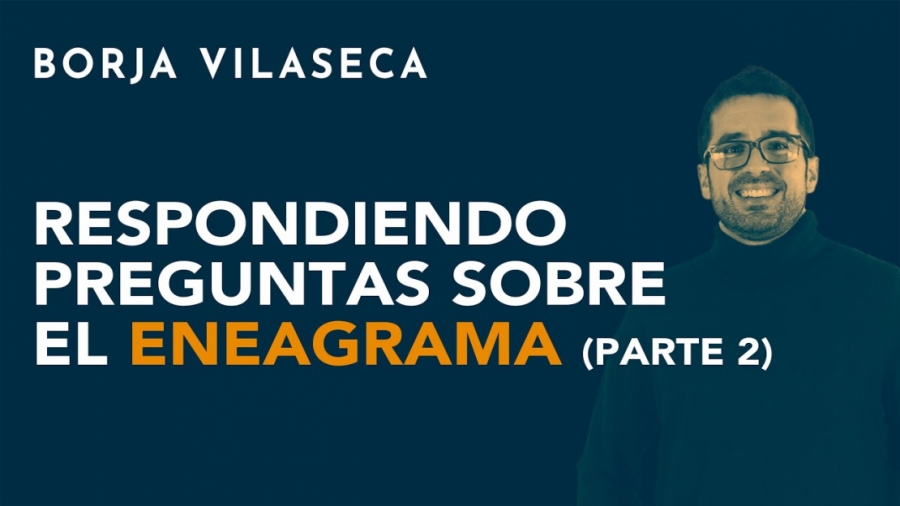Imagen portada [EN DIRECTO] Respondiendo preguntas sobre el eneagrama de la personalidad (parte 2) | Borja Vilaseca