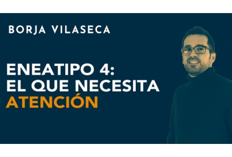 Eneatipo 4: el que necesita atención | Borja Vilaseca