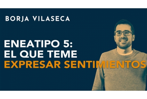 Eneatipo 5: el que teme expresar sentimientos | Borja Vilaseca
