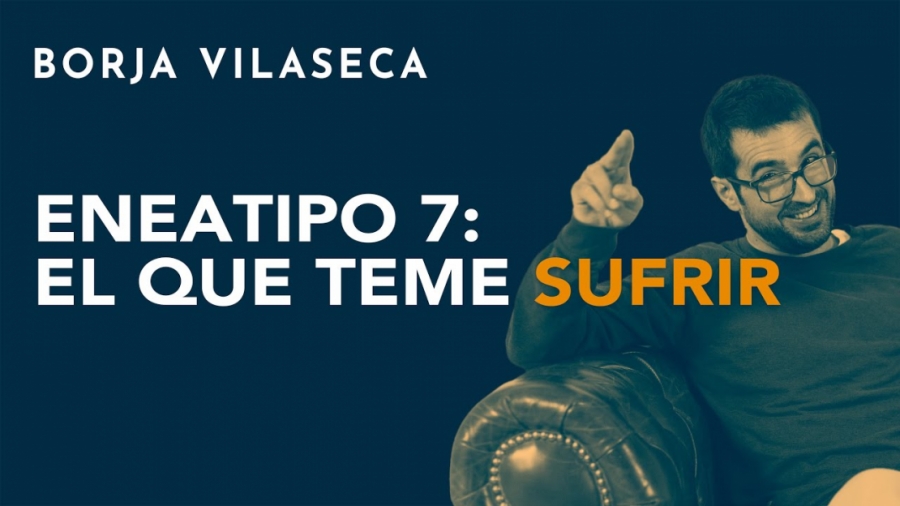 Imagen portada Eneatipo 7: el que teme sufrir | Borja Vilaseca