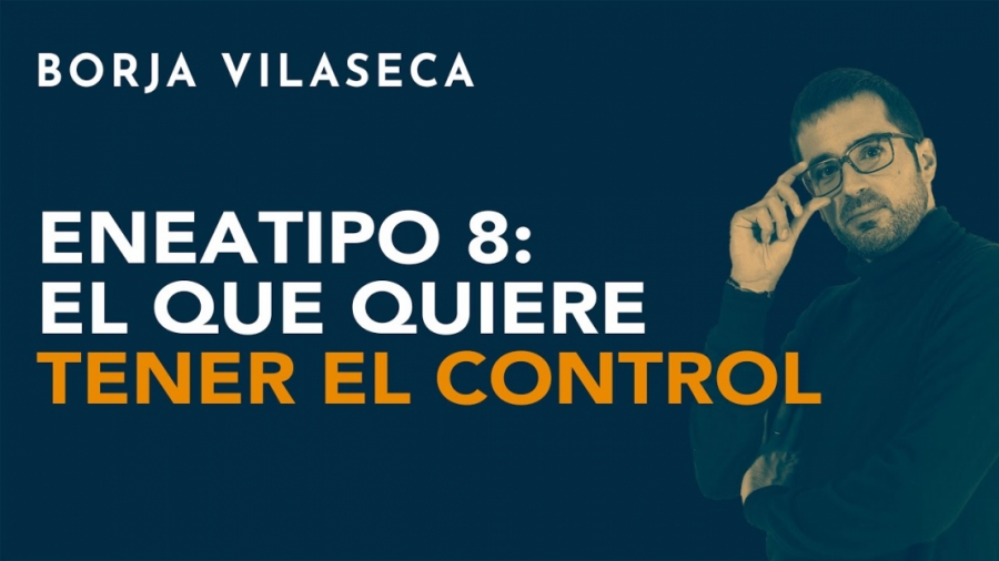 Imagen portada Eneatipo 8: el que quiere tener el control | Borja Vilaseca