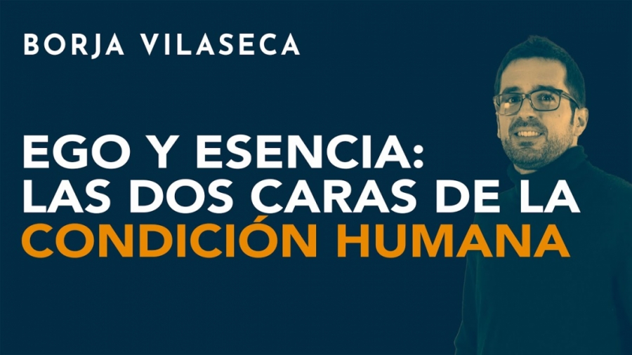 Imagen portada Ego y esencia: Las dos caras de la condición humana | Borja Vilaseca