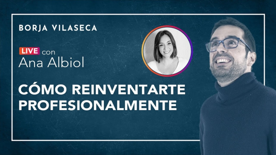 Imagen portada Cómo reinventarte profesionalmente | Entrevista con Ana Albiol | Borja Vilaseca