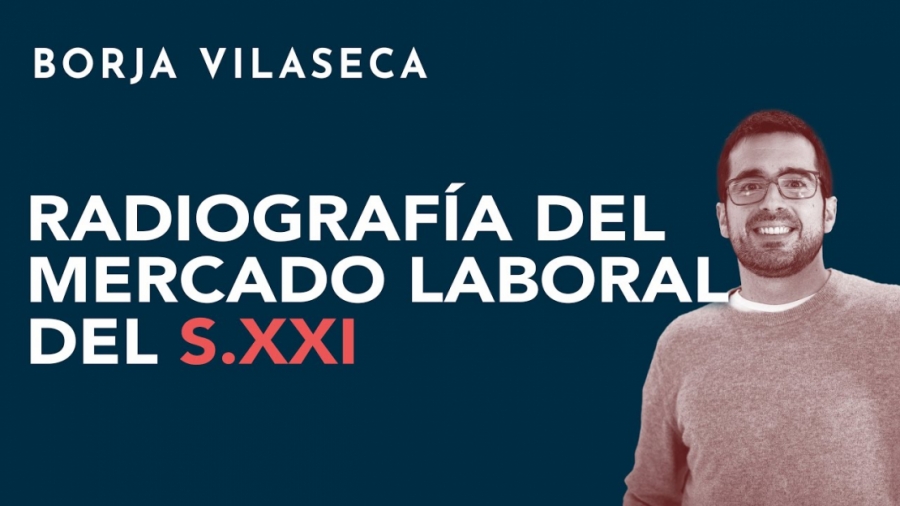 Imagen portada Radiografía del mercado laboral del siglo XXI | Borja Vilaseca