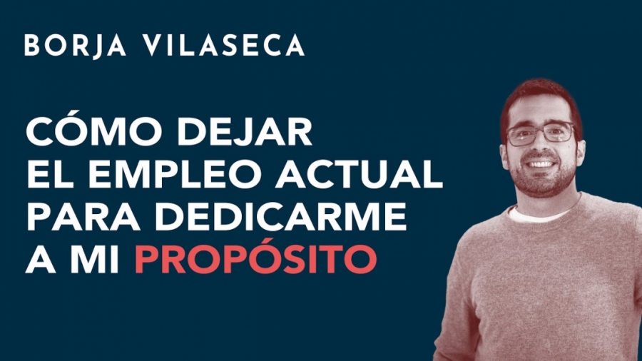 Imagen portada Dejar el empleo y reinventarse profesionalmente | Borja Vilaseca