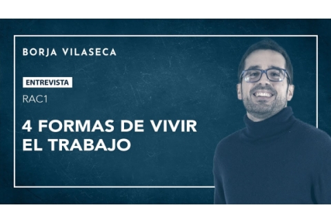 4 formas de vivir el trabajo | Borja Vilaseca
