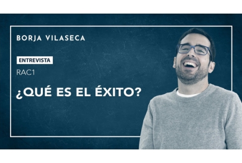 ¿Qué es el éxito? | Entrevista con RAC1 | Borja Vilaseca