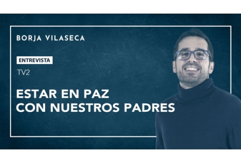 Estar en paz con nuestros padres | Entrevista en TV2 | Borja Vilaseca