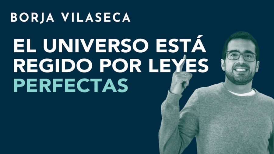 Imagen portada El Universo está regido por leyes perfectas | Borja Vilaseca