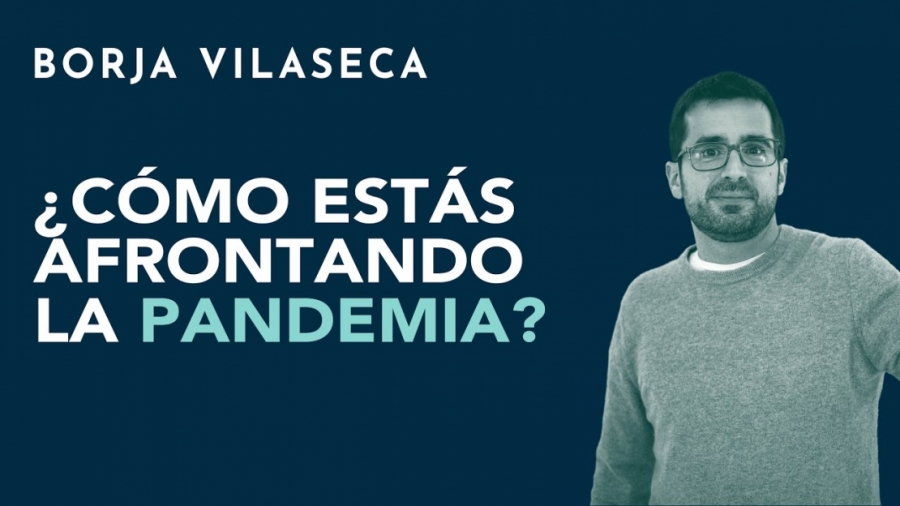 Imagen portada ¿Cómo estás afrontando la pandemia? | Borja Vilaseca