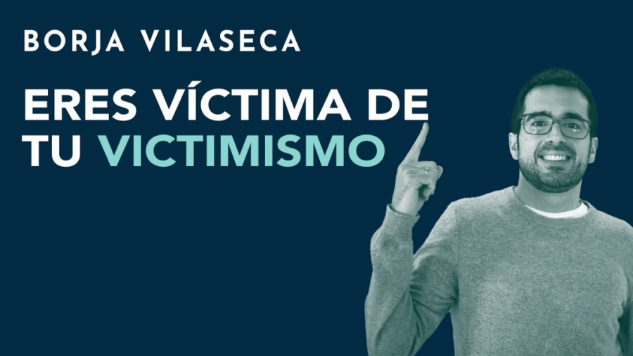 Imagen portada Eres víctima de tu victimismo | Borja Vilaseca
