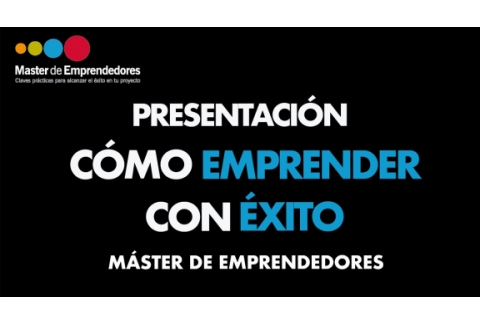 Cómo Emprender con Éxito [Presentación]⎮Sergio Fernández, Máster de Emprendedores