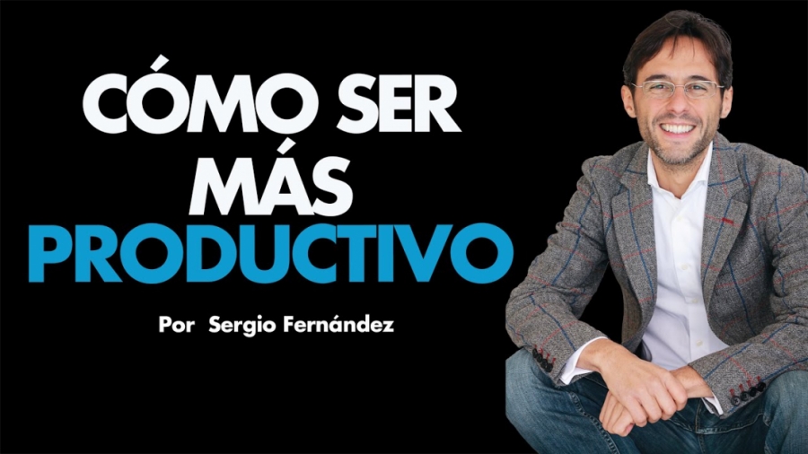 Imagen portada Cómo ser más productivo y gestionar mejor el tiempo⎮Máster de Emprendedores, Sergio Fernández