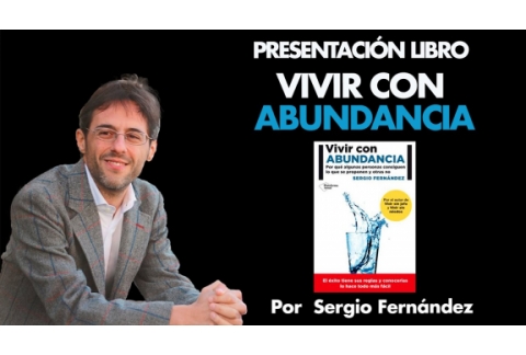 Cómo Vivir con Abundancia e Inteligencia Financiera [Presentación Libro]⎮Sergio Fernández