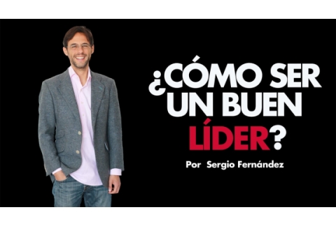 Cómo ser un buen líder gestionando equipos en la empresa⎮Sergio Fernandez