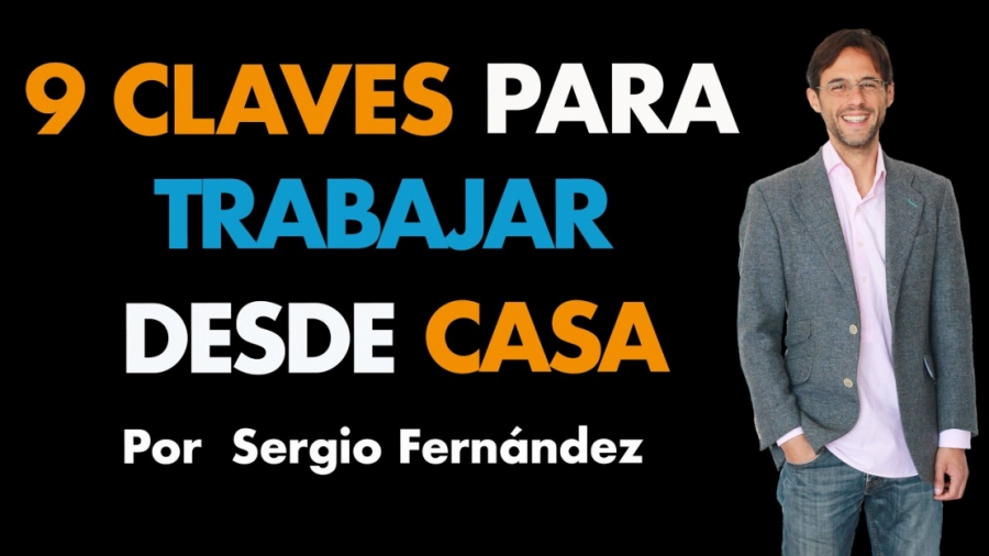 Imagen portada 9 Claves para Trabajar desde Casa y Ser Productivo⎮Sergio Fernández, Máster de Emprendedores