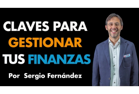 Claves para gestionar mejor tus Finanzas Personales⎮Sergio Fernández, Máster de Emprendedores