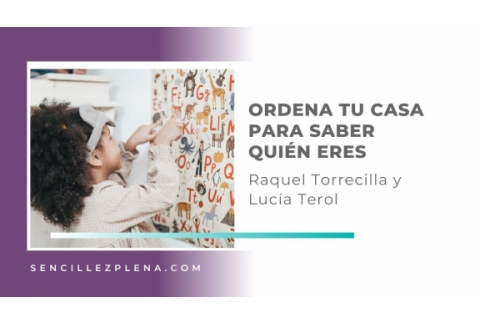 Ordena tu casa para descubrir quién eres y qué te motiva |El proceso de Raquel