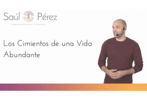 Los Cimientos de una Vida Abundante - Saúl Pérez