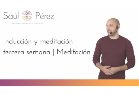Inducción y Meditación Tercera Semana