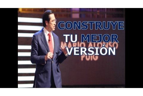 Mario Alonso Puig - Construye Tu Mejor Versión - Superación Personal